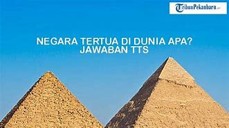 Negara Tertua Di Dunia Menurut Tts